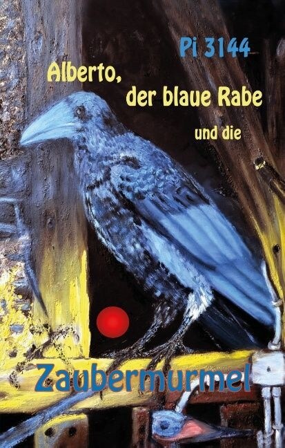 Alberto, Der Blaue Rabe Und Die Zaubermurmel (Hardcover)