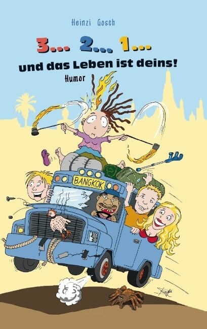 3... 2... 1... und das Leben ist deins!: Eine unglaubliche Reise zum Rand des Wahnsinns! (Paperback)