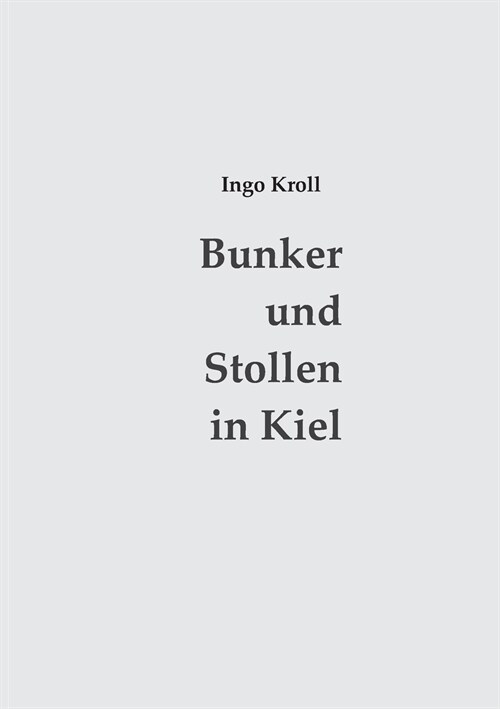 Bunker und Stollen in Kiel: Organisation und Baugeschichte des Luftschutzes 1933-1945 (Paperback)