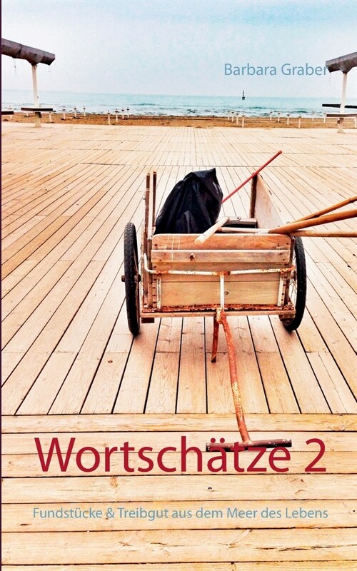 Wortsch?ze 2: Fundst?ke & Treibgut aus dem Meer des Lebens (Paperback)