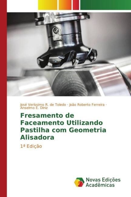 Fresamento de Faceamento Utilizando Pastilha Com Geometria Alisadora (Paperback)