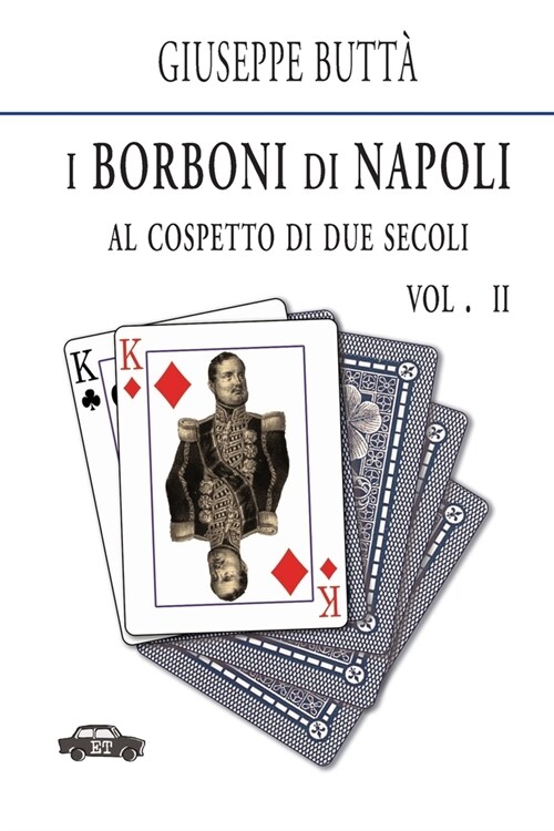 I Borboni Di Napoli Al Cospetto Di Due Secoli Vol. II (Paperback)