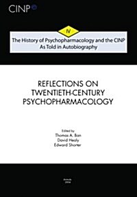 The History of Psychopharmacology and the Cinp, as Told in Autobiography: Reflections on Twentieth-Century Psychopharmacology (Paperback)