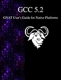 Gcc 5.2 Gnat Users Guide for Native Platforms (Paperback)