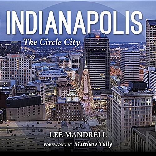 Indianapolis: The Circle City (Hardcover)