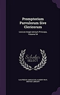 Promptorium Parvulorum Sive Clericorum: Lexicon Anglo-Latinum Princeps, Volume 54 (Hardcover)