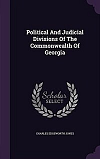 Political and Judicial Divisions of the Commonwealth of Georgia (Hardcover)