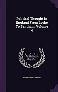 Political Thought in England from Locke to Bentham, Volume 4 (Hardcover)