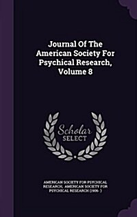 Journal of the American Society for Psychical Research, Volume 8 (Hardcover)