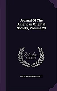 Journal of the American Oriental Society, Volume 29 (Hardcover)