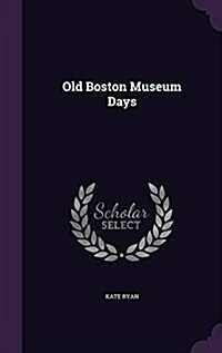 Old Boston Museum Days (Hardcover)