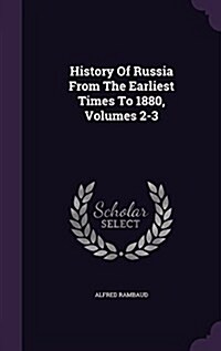 History of Russia from the Earliest Times to 1880, Volumes 2-3 (Hardcover)