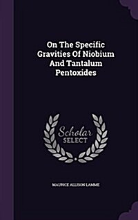 On the Specific Gravities of Niobium and Tantalum Pentoxides (Hardcover)