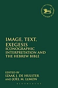 Image, Text, Exegesis : Iconographic Interpretation and the Hebrew Bible (Paperback)