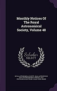 Monthly Notices of the Royal Astronomical Society, Volume 48 (Hardcover)