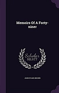 Memoirs of a Forty-Niner (Hardcover)