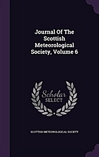 Journal of the Scottish Meteorological Society, Volume 6 (Hardcover)