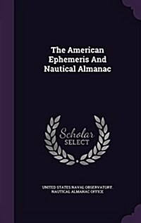 The American Ephemeris and Nautical Almanac (Hardcover)