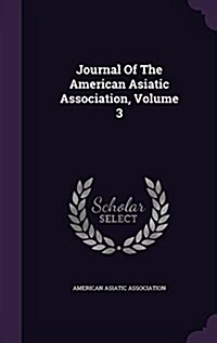 Journal of the American Asiatic Association, Volume 3 (Hardcover)