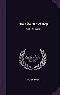 The Life of Tolstoy: First Fifty Years (Hardcover)