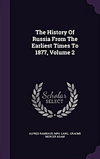 The History of Russia from the Earliest Times to 1877, Volume 2 (Hardcover)
