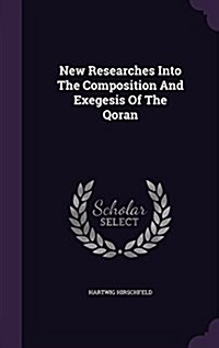 New Researches Into the Composition and Exegesis of the Qoran (Hardcover)