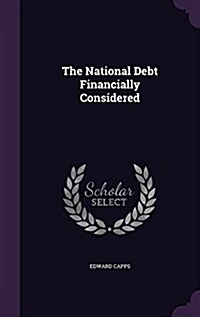 The National Debt Financially Considered (Hardcover)