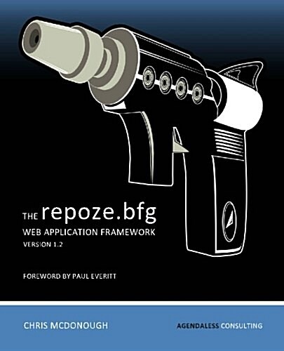 The Repoze.Bfg Web Application Framework: Version 1.2 (Paperback)