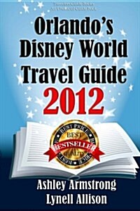 Orlandos Disney World Travel Guide 2012 (Paperback)