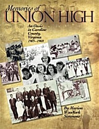 Memories of Union High: An Oasis in Caroline County, Virginia, 1903-1969 (Paperback)