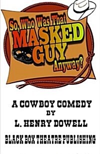 So, Who Was That Masked Guy Anyway? (Paperback)