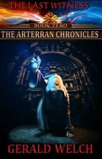 The Last Witness: The Arterran Chronicles: The Arterran Chronicles (Paperback)