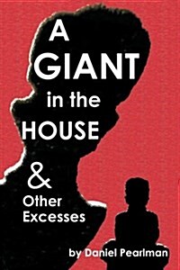 A Giant in the House & Other Excesses (Paperback)