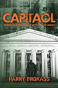 Capitaol: Buying Our Democracy with Stolen Money (Paperback)