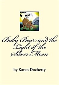 Baby Bear and the Light of the Silver Moon: Always Listen to Your Mother (Paperback)