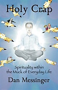 Holy Crap: Spirituality with the Muck of Everyday Life (Paperback)