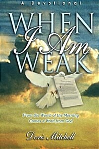 When I Am Weak - A Devotional (Paperback)