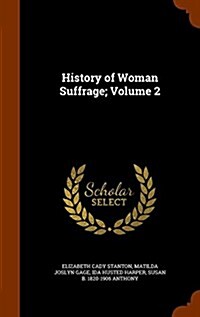 History of Woman Suffrage; Volume 2 (Hardcover)