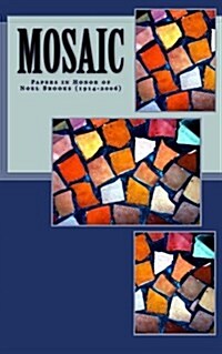 Mosaic: Papers in Honor of REV.Noel Brooks, 1914-2006 (Paperback)