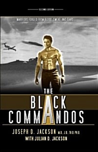The Black Commandos: Warriors Forged from Blood, Sweat, and Tears... (Paperback)