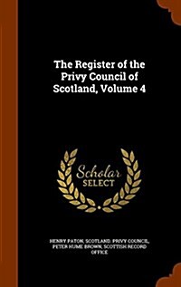 The Register of the Privy Council of Scotland, Volume 4 (Hardcover)