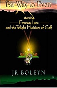 Far Way to Even: Freeway Lane and the Twilight Musicians of Golf (Paperback)