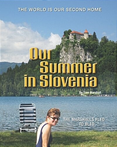 Our Summer in Slovenia: The Marshalls Fled to Bled (Paperback)