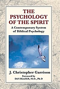The Psychology of the Spirit: A Contemporary System of Biblical Psychology (Hardcover)
