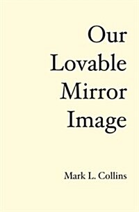 Our Lovable Mirror Image: The History of the Future (Paperback)