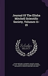 Journal of the Elisha Mitchell Scientific Society, Volumes 11-15 (Hardcover)
