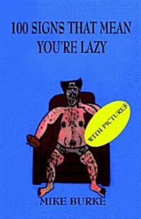 100 Signs That Mean Youre Lazy. (Paperback)