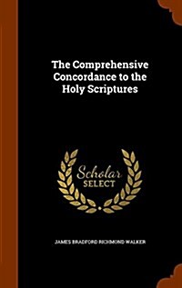 The Comprehensive Concordance to the Holy Scriptures (Hardcover)