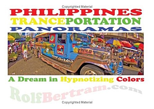 Philippines Trance-Portation Panoramas: A Dream in Hypnotizing Colors (Paperback)