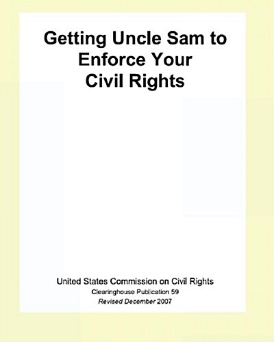 Getting Uncle Sam to Enforce Your Civil Rights (Paperback)